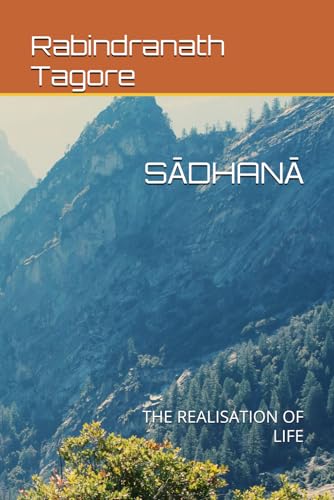 SĀDHANĀ: THE REALISATION OF LIFE von Independently published